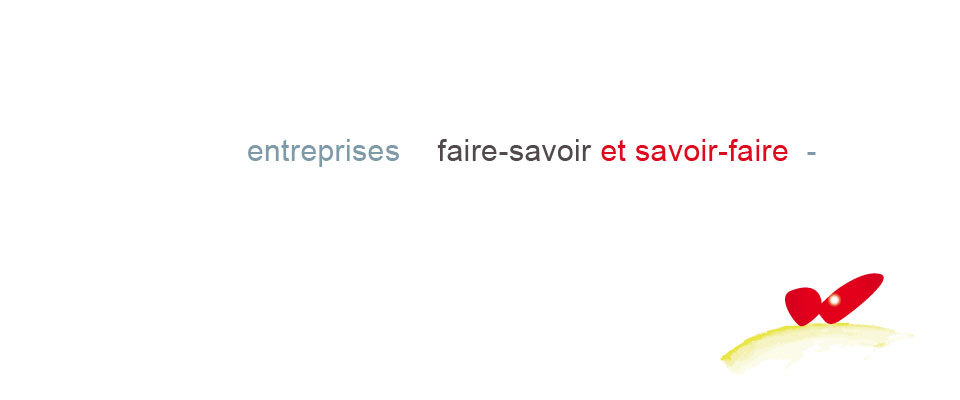 Entreprises, faire-savoir et savoir-faire